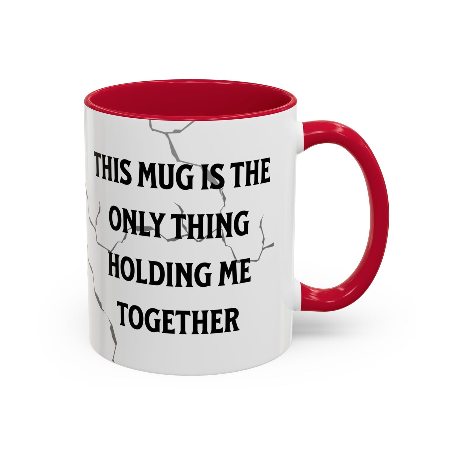 This Mug Is the Only Thing Holding Me Together Funny Ceramic Coffee Mug