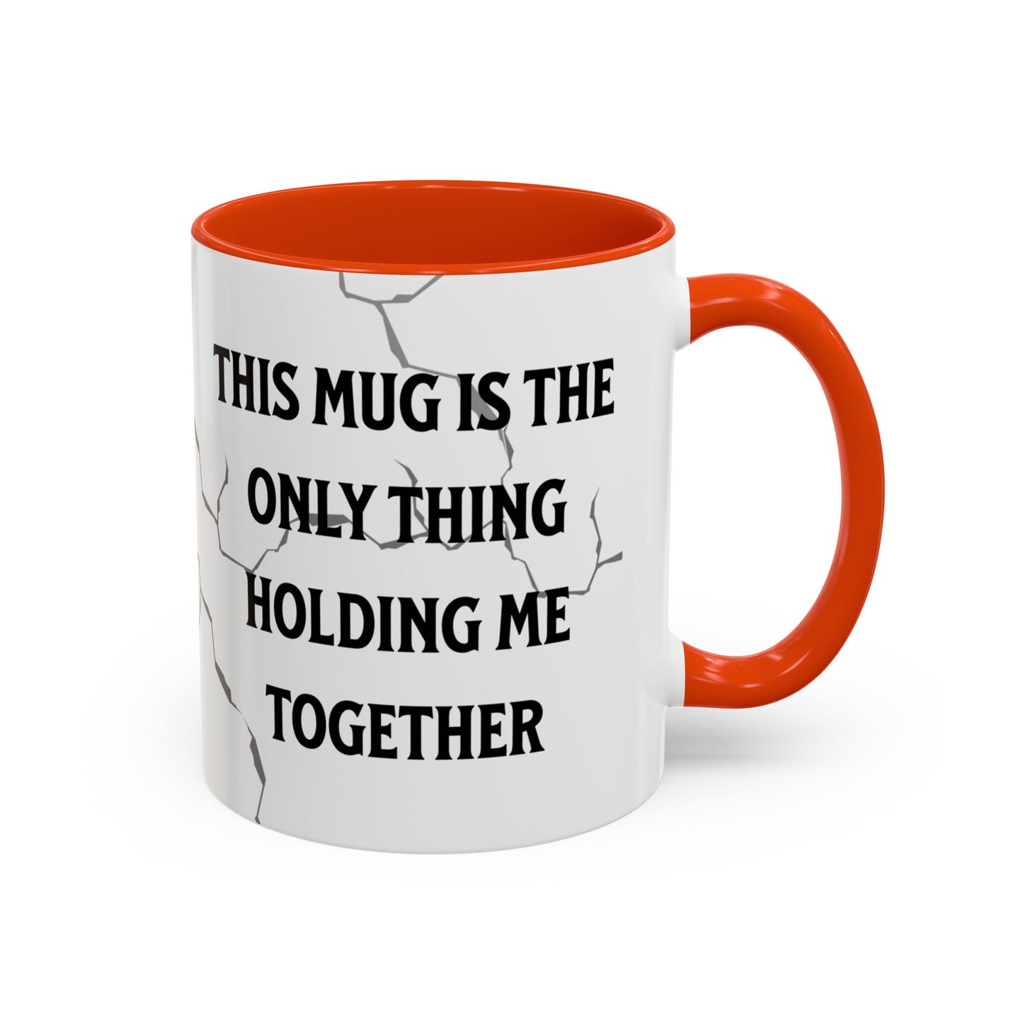 This Mug Is the Only Thing Holding Me Together Funny Ceramic Coffee Mug