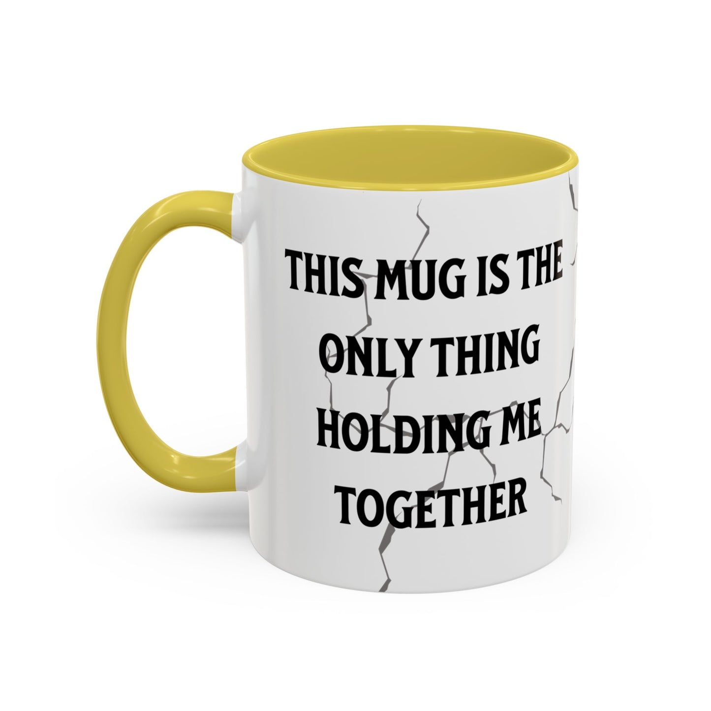 This Mug Is the Only Thing Holding Me Together Funny Ceramic Coffee Mug