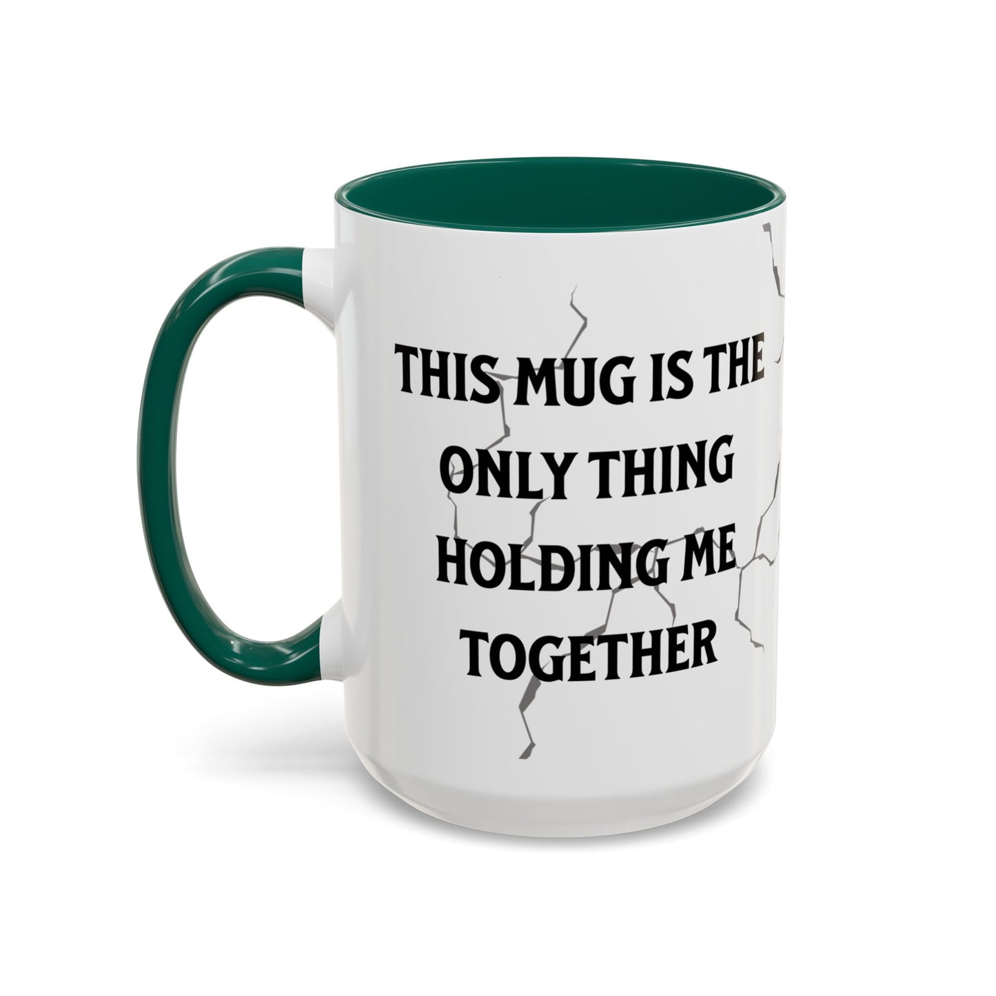 This Mug Is the Only Thing Holding Me Together Funny Ceramic Coffee Mug