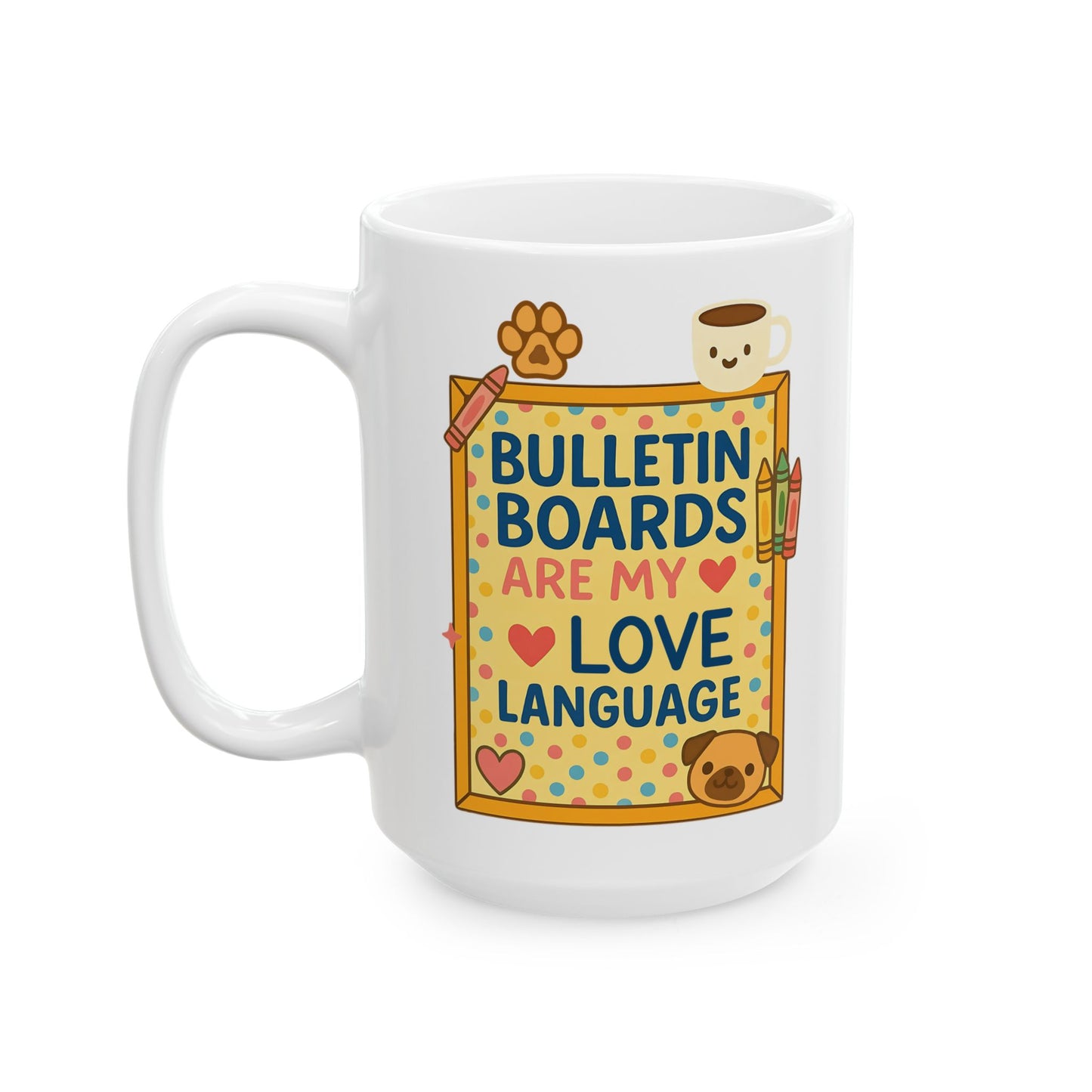 Bulletin Boards Are My Love Language Teacher Mug