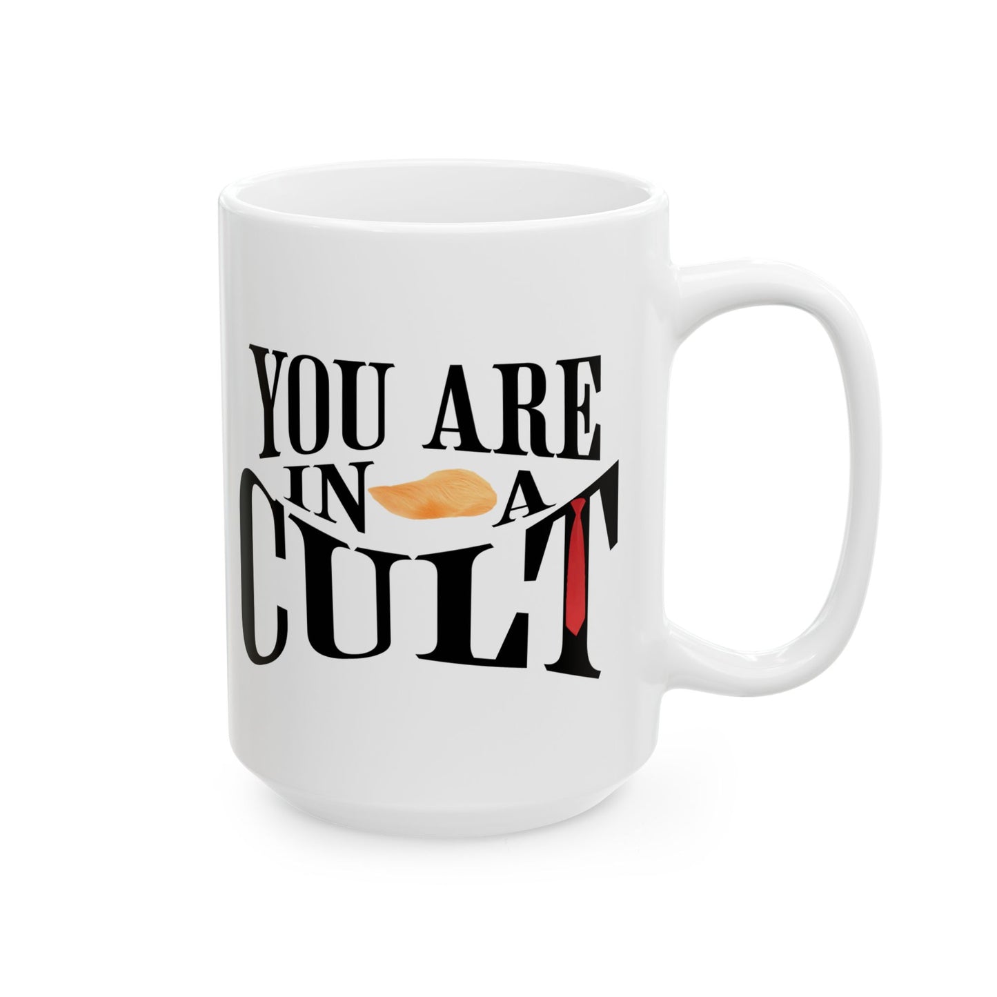 You Are In a Cult Anti-Trump Mug | Sarcastic Political Coffee Cup