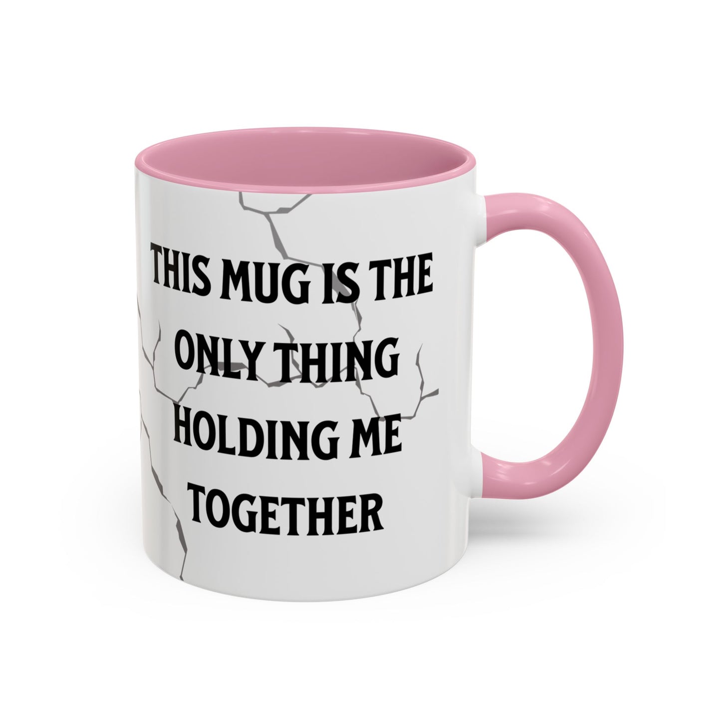 This Mug Is the Only Thing Holding Me Together Funny Ceramic Coffee Mug
