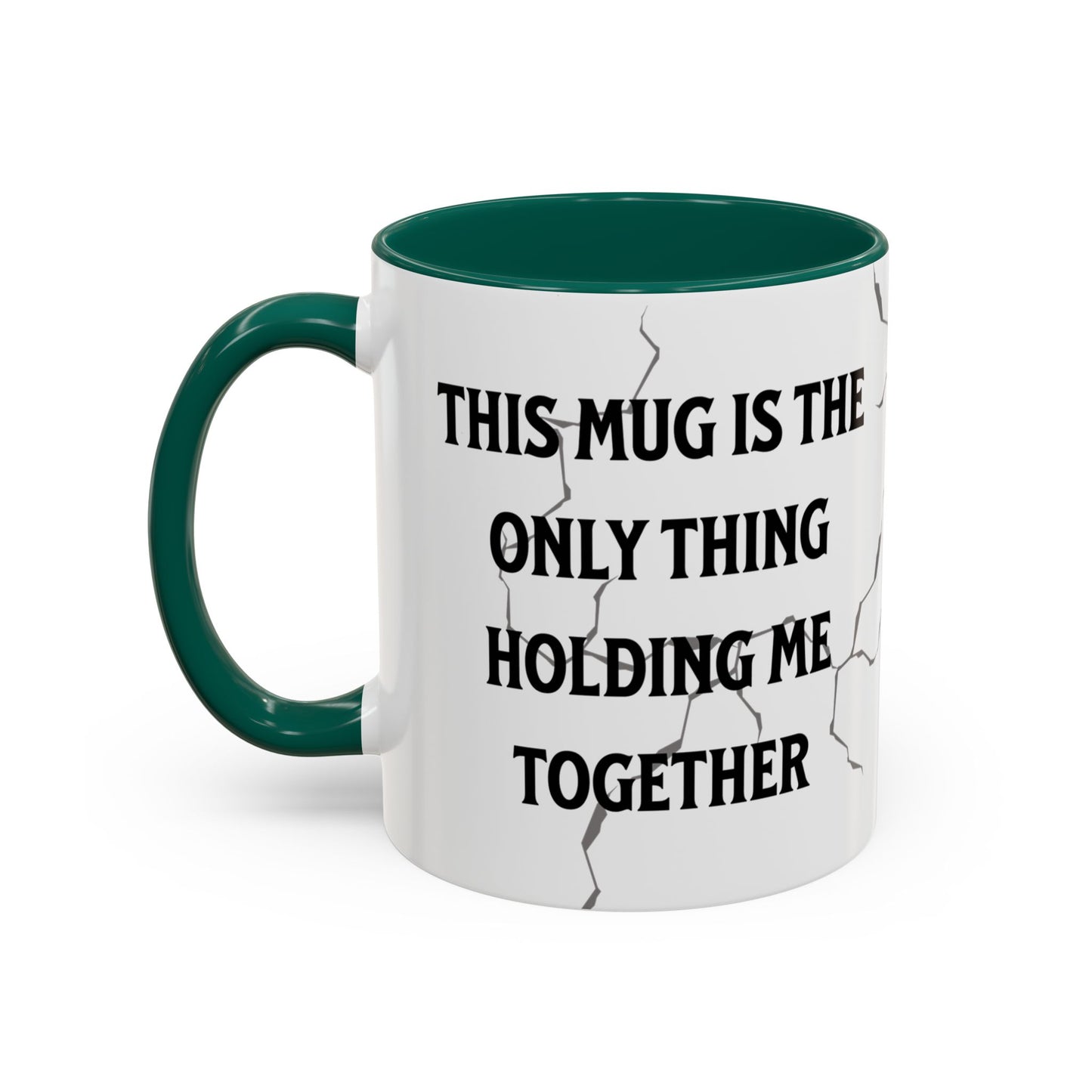 This Mug Is the Only Thing Holding Me Together Funny Ceramic Coffee Mug