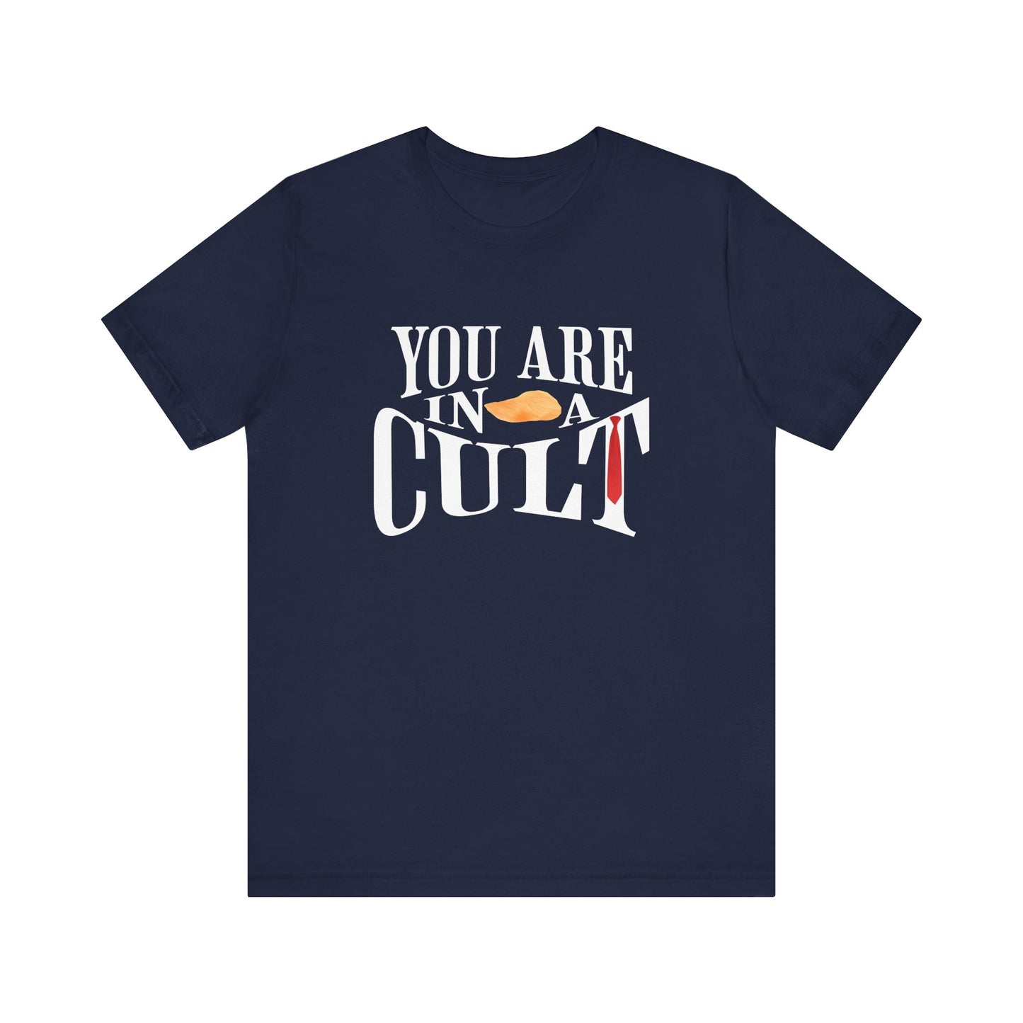 You Are In a Cult | Anti-Trump Statement Tee