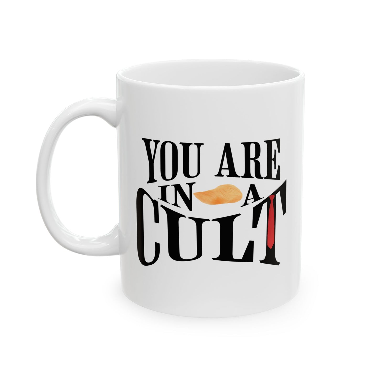 You Are In a Cult Anti-Trump Mug | Sarcastic Political Coffee Cup