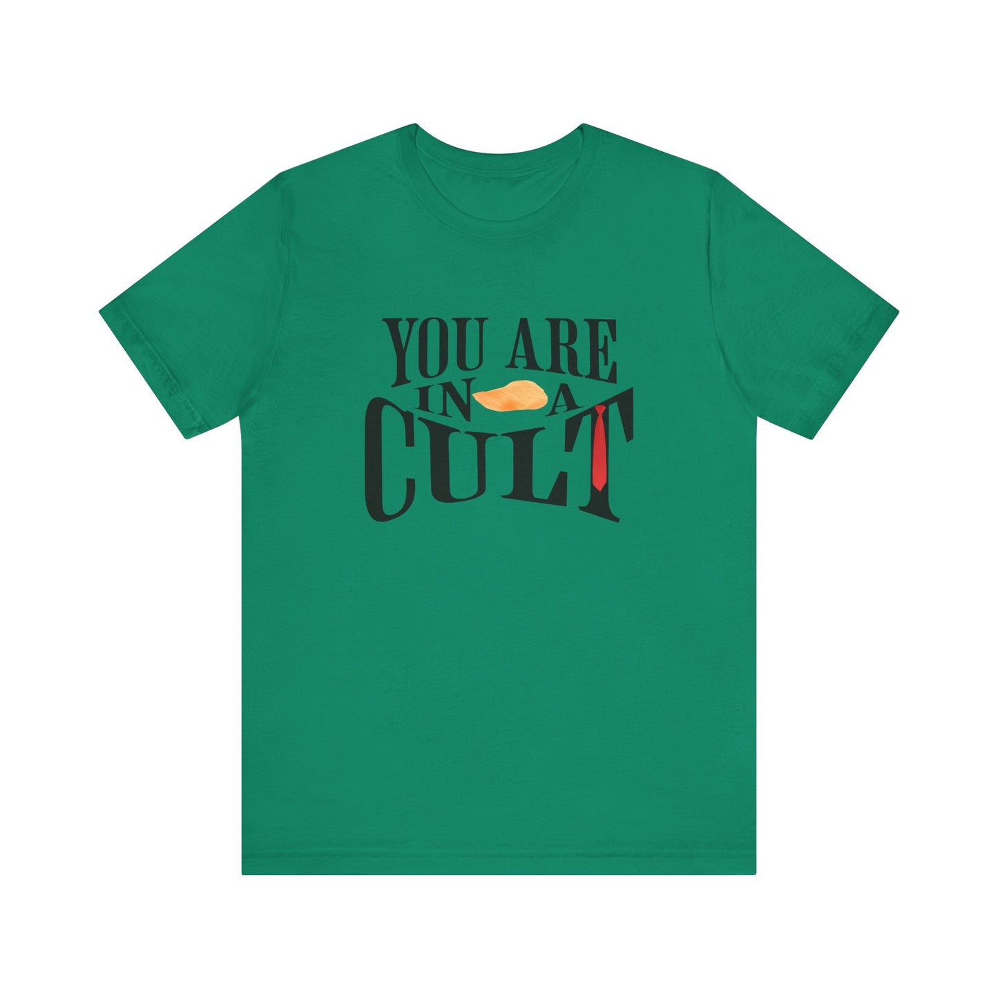 You Are In a Cult | Anti-Trump Statement Tee