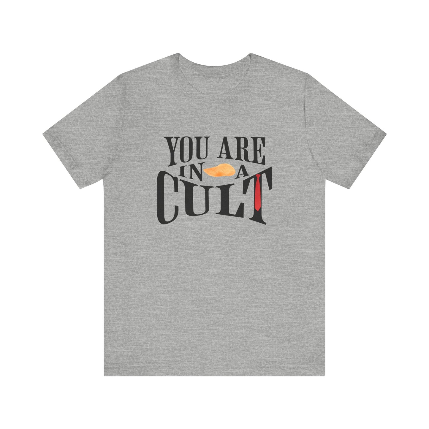 You Are In a Cult | Anti-Trump Statement Tee