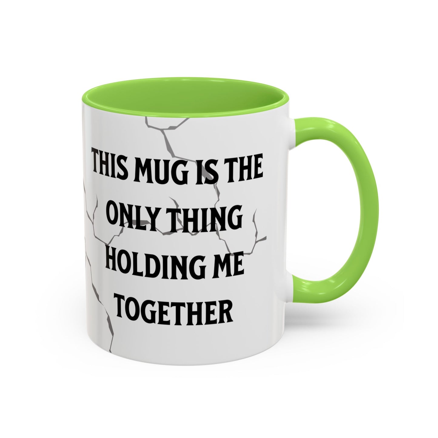 This Mug Is the Only Thing Holding Me Together Funny Ceramic Coffee Mug