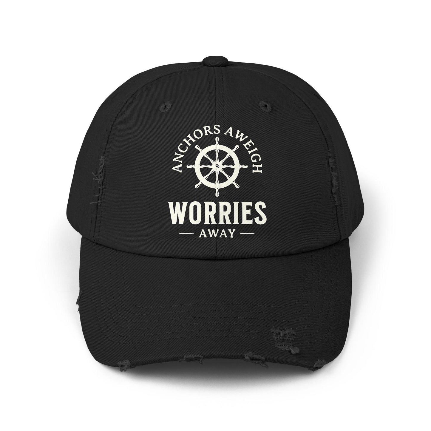 Distressed Cap - "Anchors Aweigh, Worries Away" Hat, Dad Hat, Casual Summer Accessory, Father's Day Gift, Boater Hat, Nautical Hat