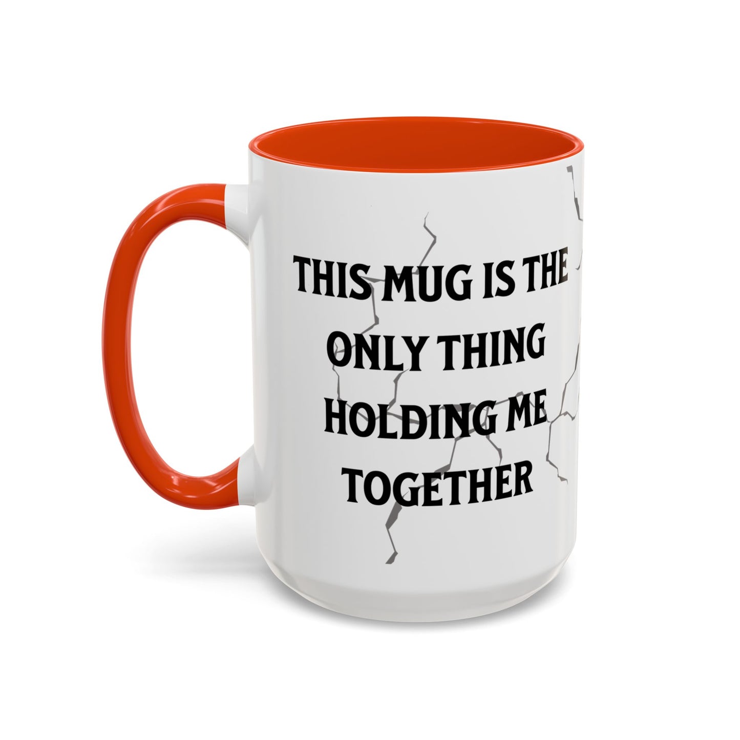 This Mug Is the Only Thing Holding Me Together Funny Ceramic Coffee Mug