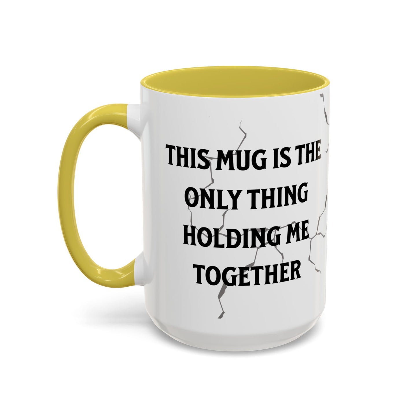 This Mug Is the Only Thing Holding Me Together Funny Ceramic Coffee Mug