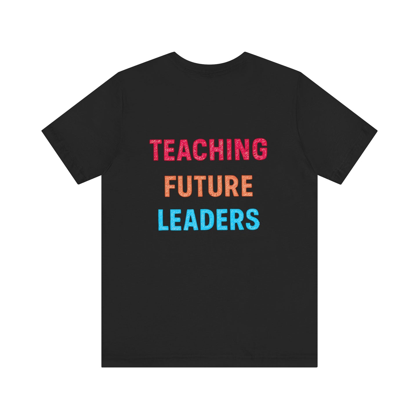 Teaching Future Leaders Shirt | Back-to-School Teacher Tee, Inspirational Teacher Shirt, Teacher T-Shirt, Back to School Tee