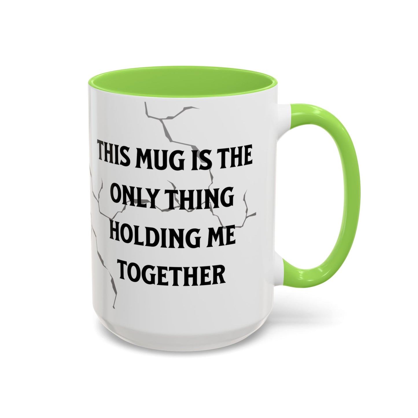 This Mug Is the Only Thing Holding Me Together Funny Ceramic Coffee Mug