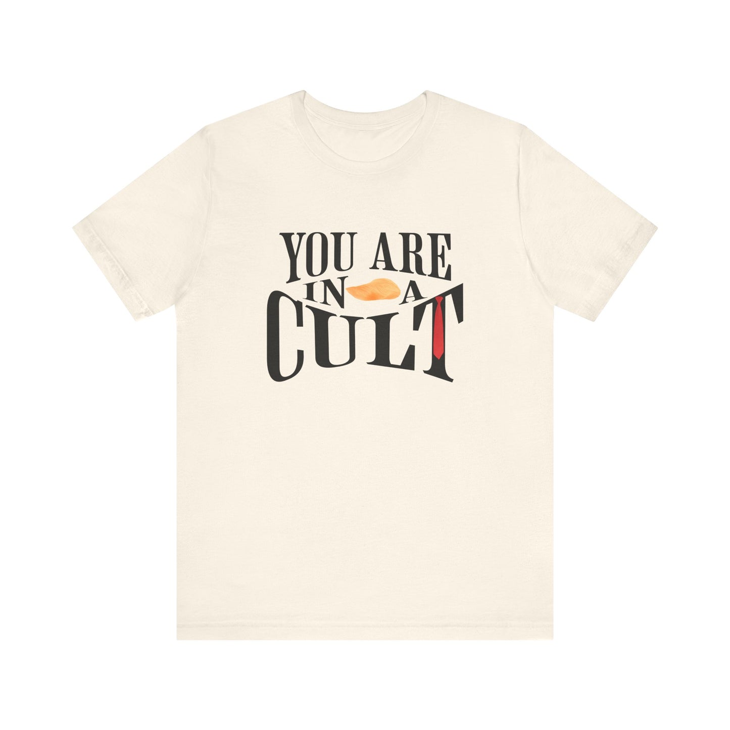 You Are In a Cult | Anti-Trump Statement Tee