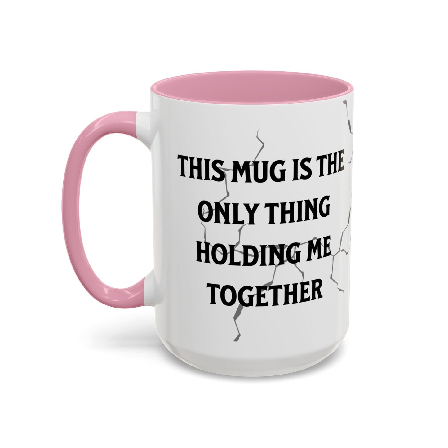 This Mug Is the Only Thing Holding Me Together Funny Ceramic Coffee Mug