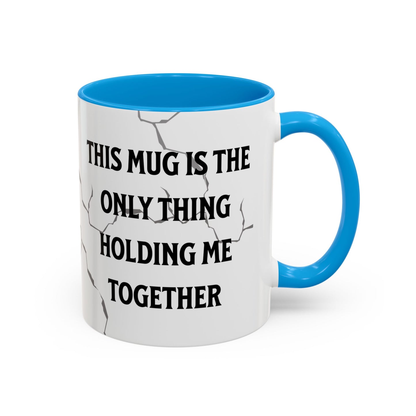 This Mug Is the Only Thing Holding Me Together Funny Ceramic Coffee Mug