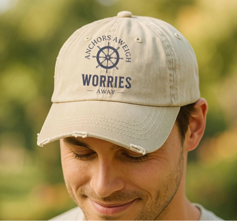 Distressed Cap - "Anchors Aweigh, Worries Away" Hat, Dad Hat, Casual Summer Accessory, Father's Day Gift, Boater Hat, Nautical Hat