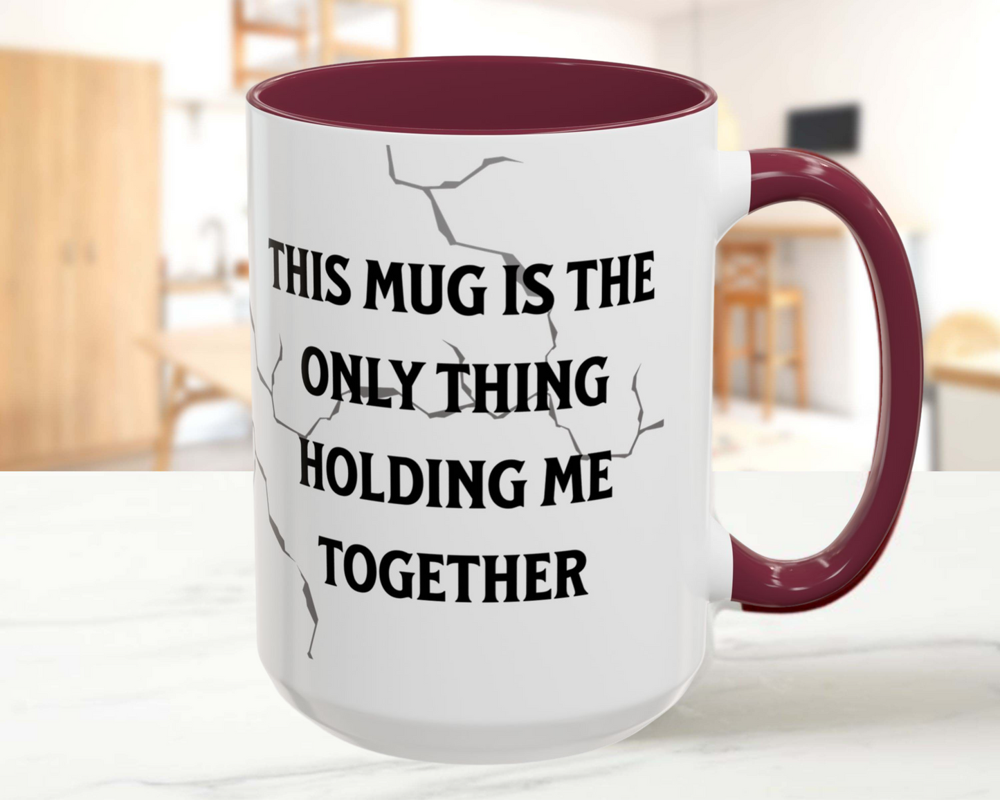 This Mug Is the Only Thing Holding Me Together Funny Ceramic Coffee Mug