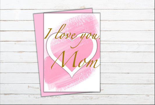 Mother's Day Card - I love you, Mom