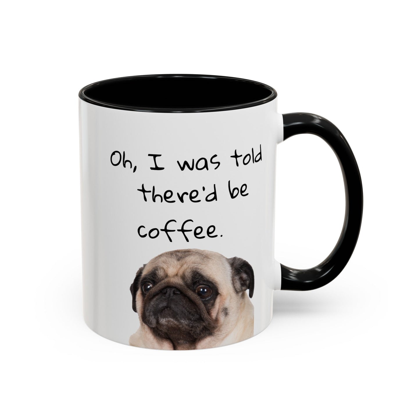 Pug Mug: "I was told there'd be coffee."