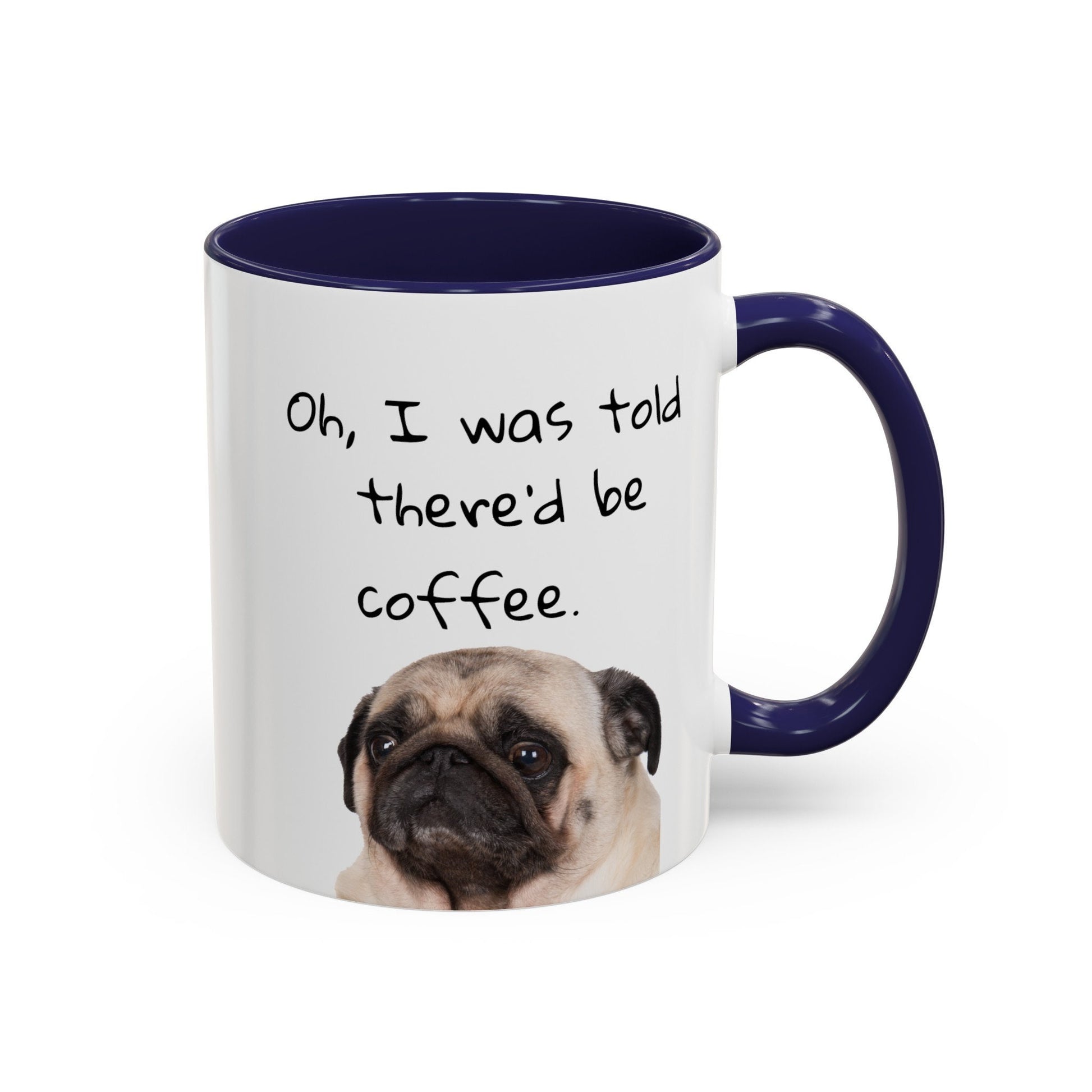 Pug Mug: "I was told there'd be coffee."