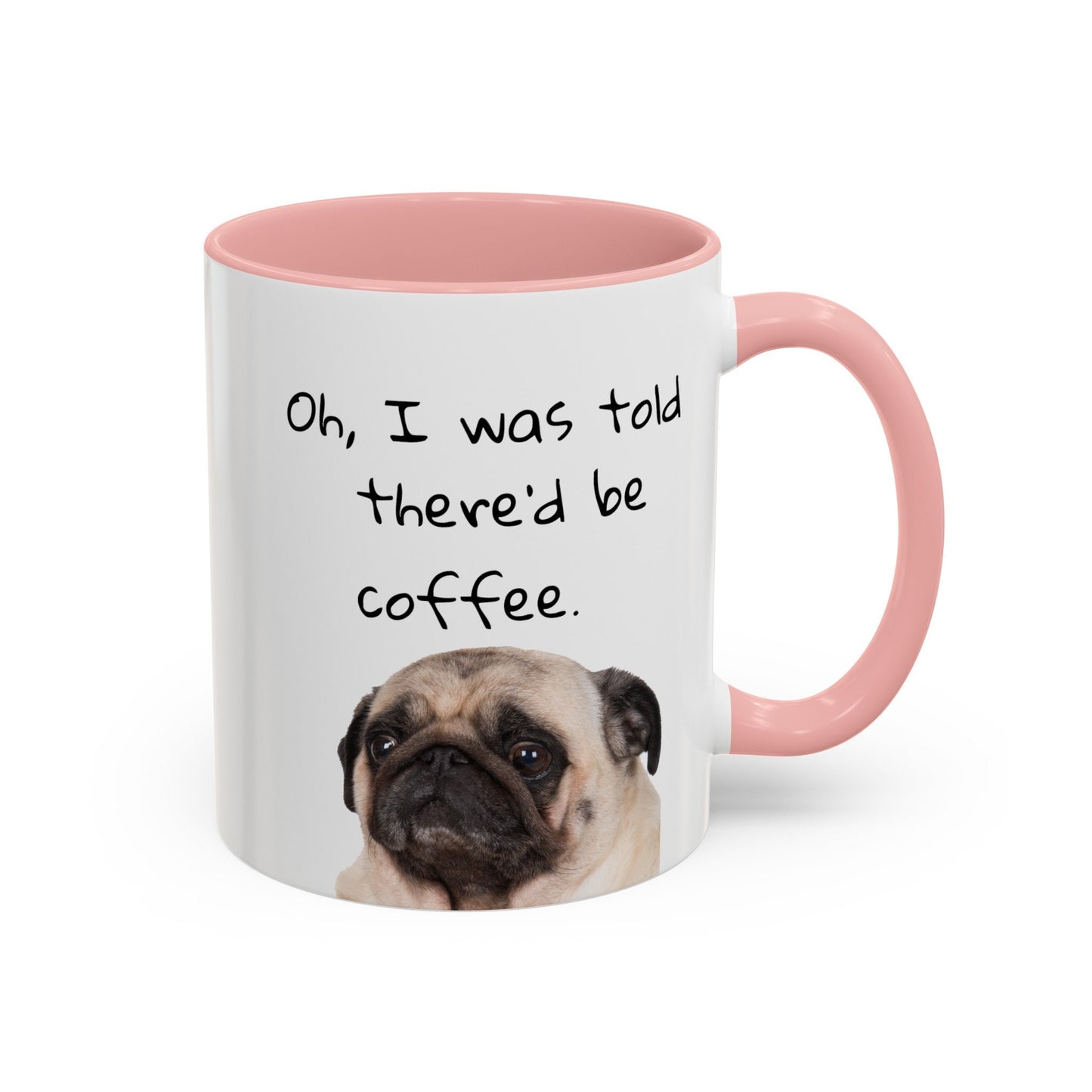 Pug Mug: "I was told there'd be coffee."