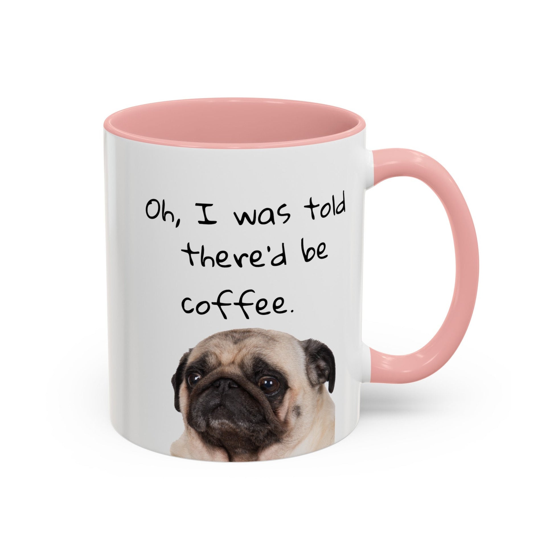 Pug Mug: "I was told there'd be coffee."