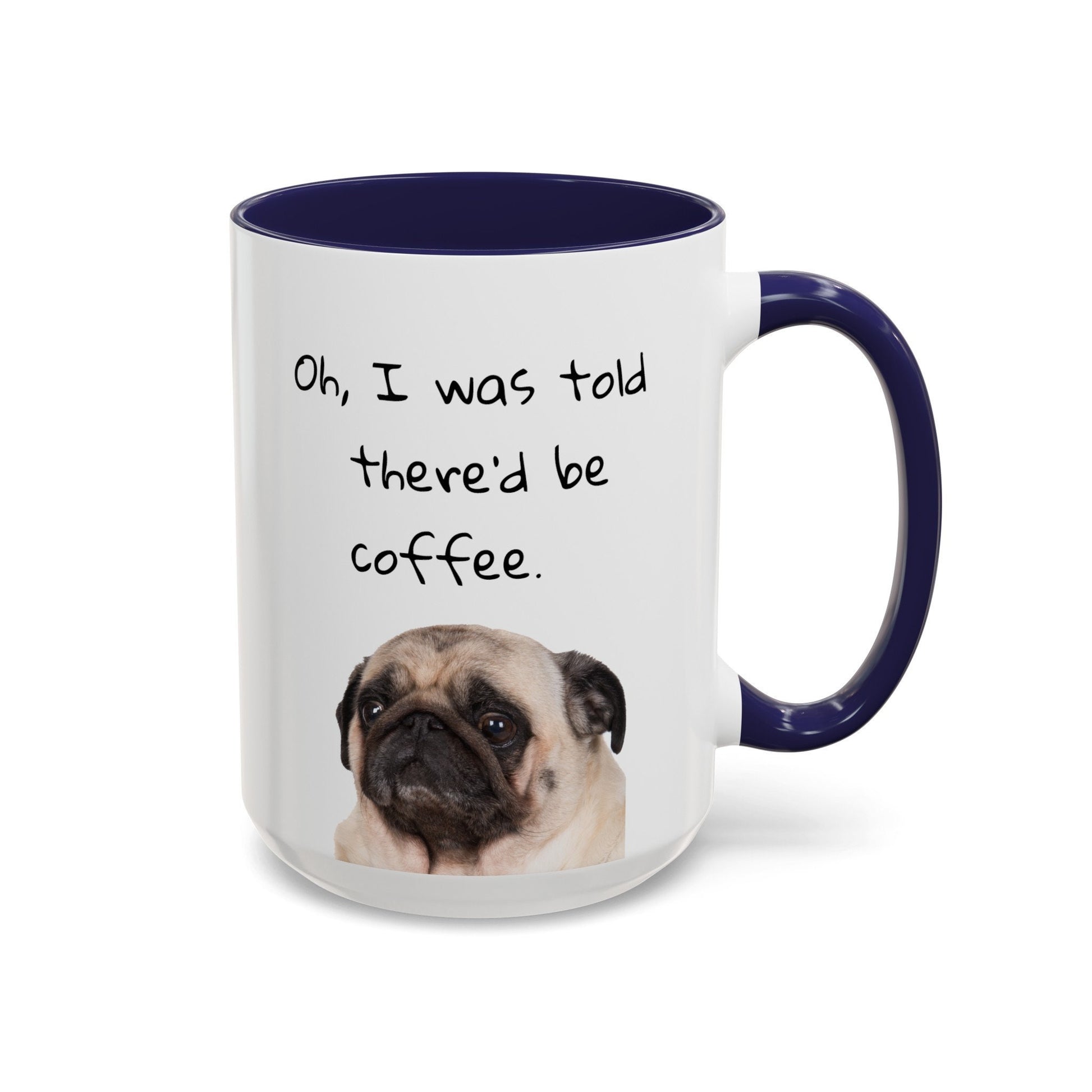 Pug Mug: "I was told there'd be coffee."