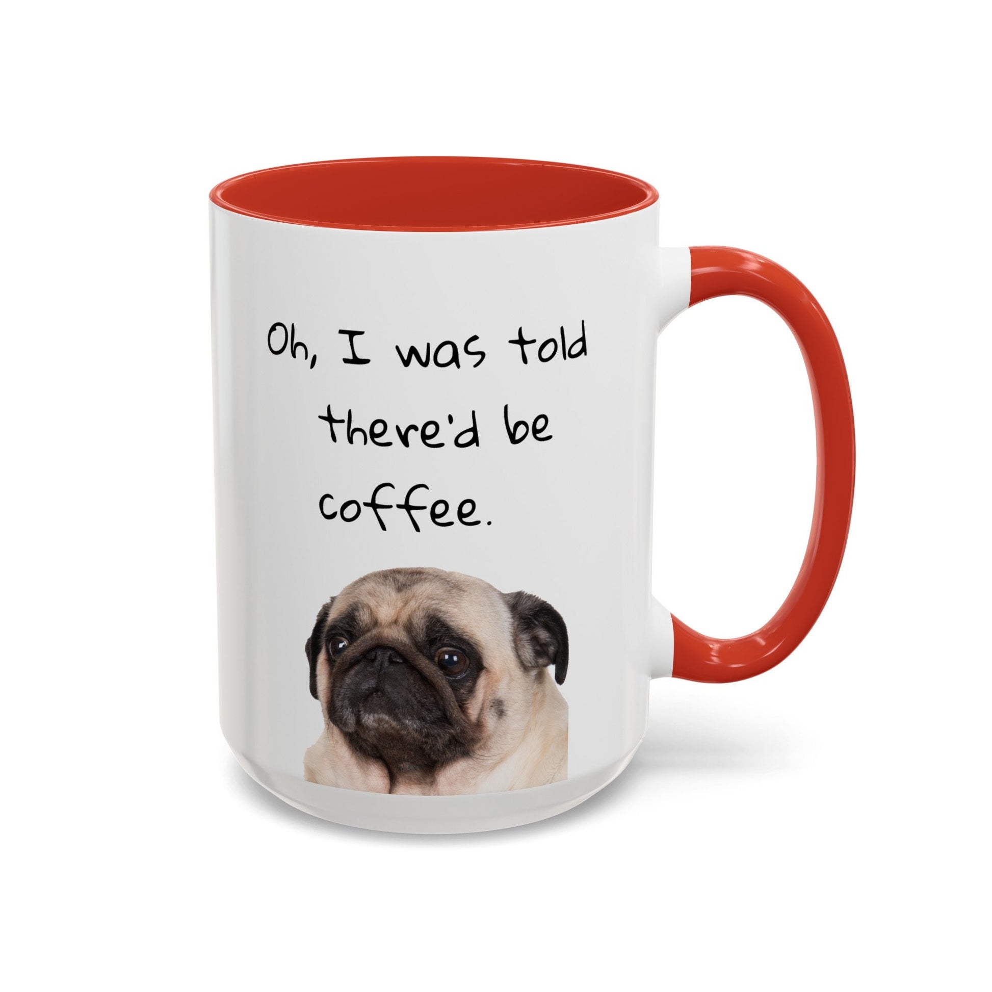 Pug Mug: "I was told there'd be coffee."