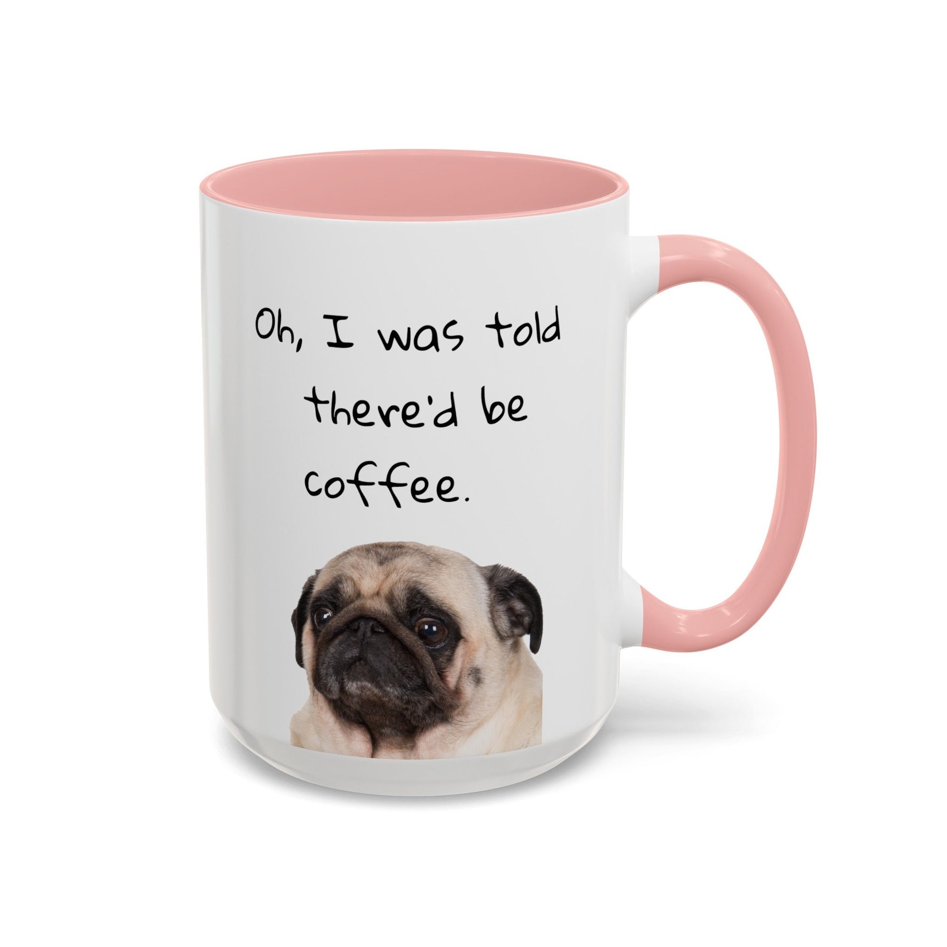 Pug Mug: "I was told there'd be coffee."