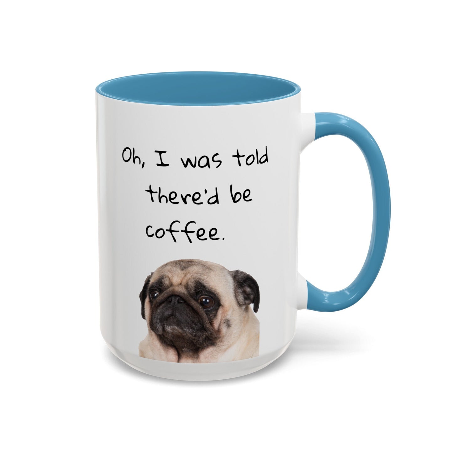 Pug Mug: "I was told there'd be coffee."