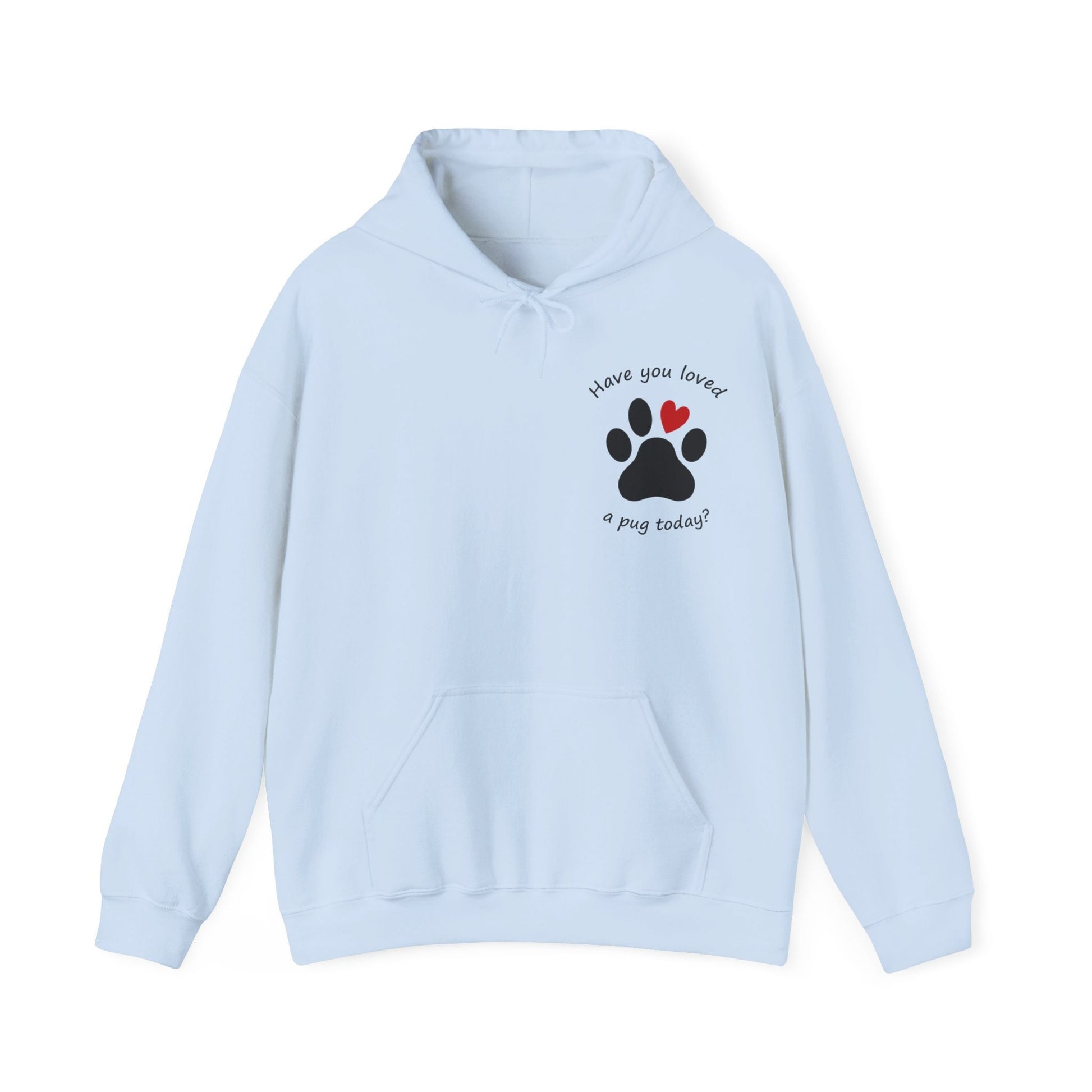 Have You Loved a Pug Today Hoodie
