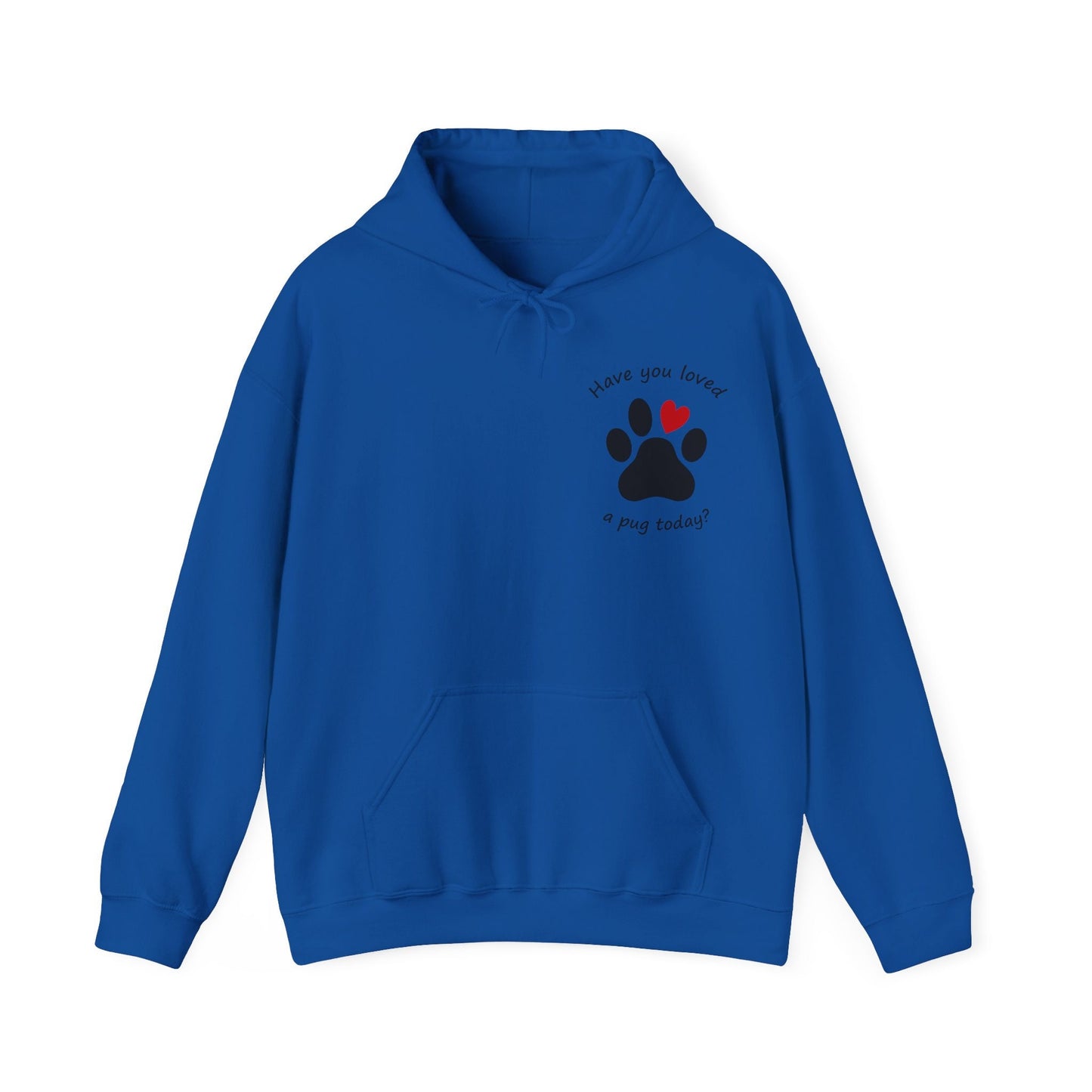 Have You Loved a Pug Today Hoodie
