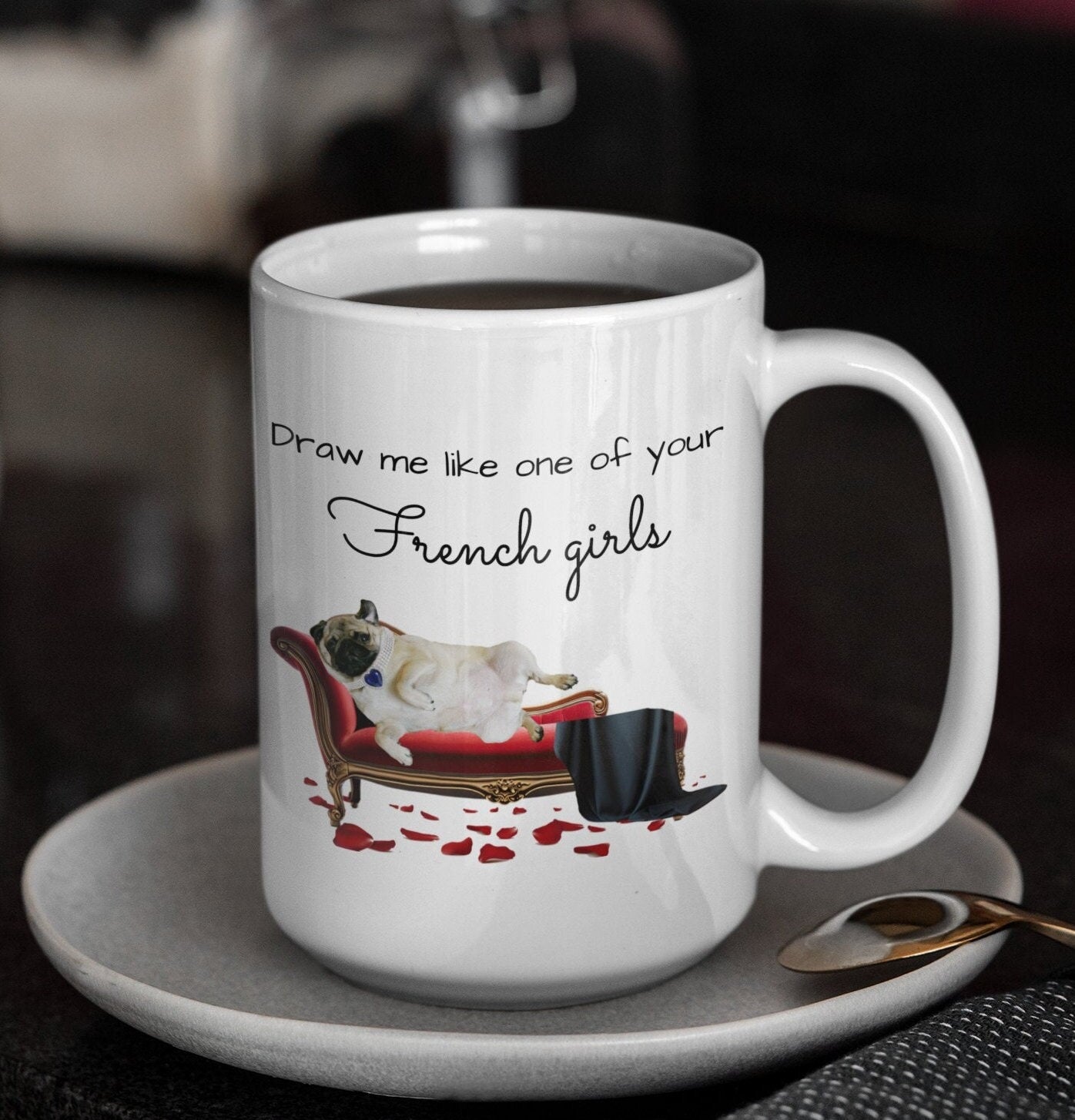 Draw Me Like One of Your French Girls Pug Mug