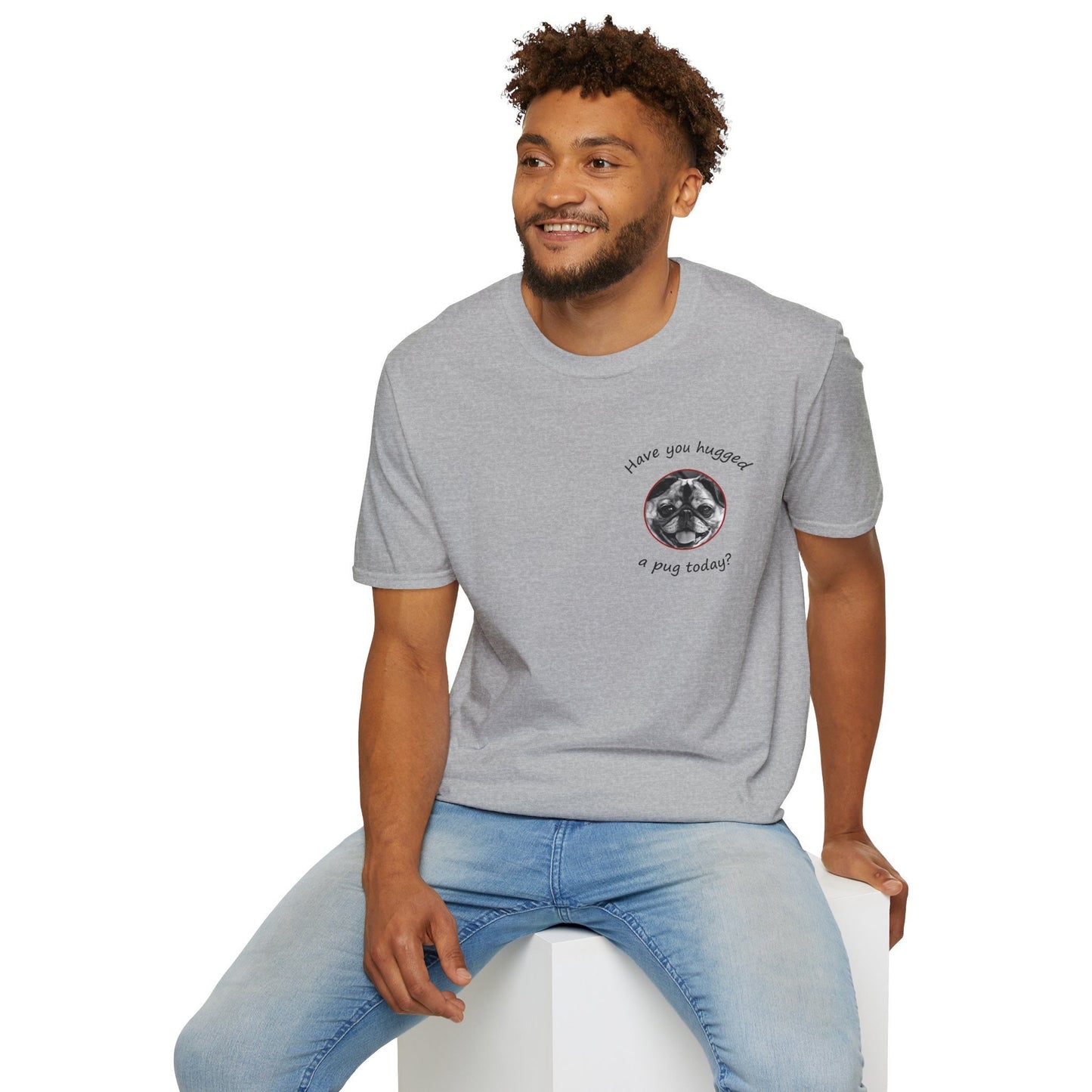 Have You Hugged a Pug Today? T-shirt