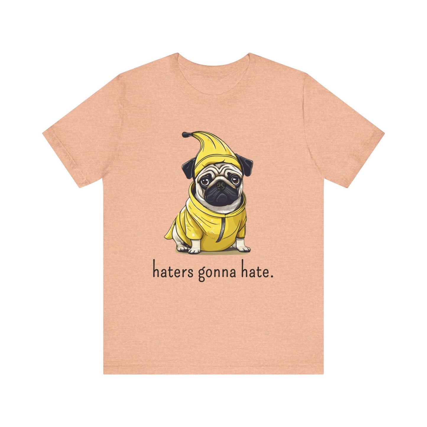 Haters Gonna Hate Pug Tee - Funny Pug T-shirt
