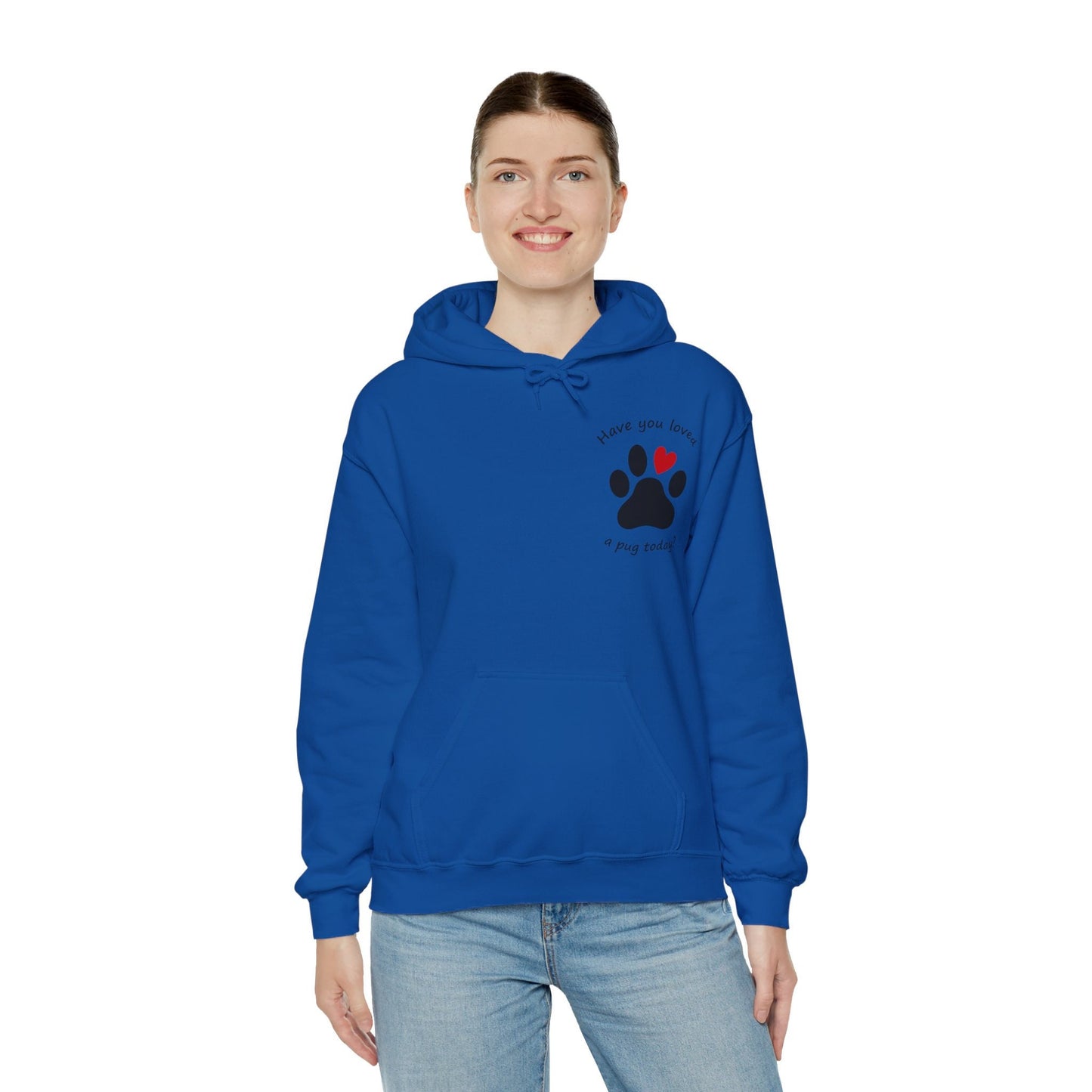 Have You Loved a Pug Today Hoodie