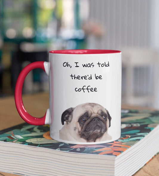 Pug Mug: "I was told there'd be coffee."