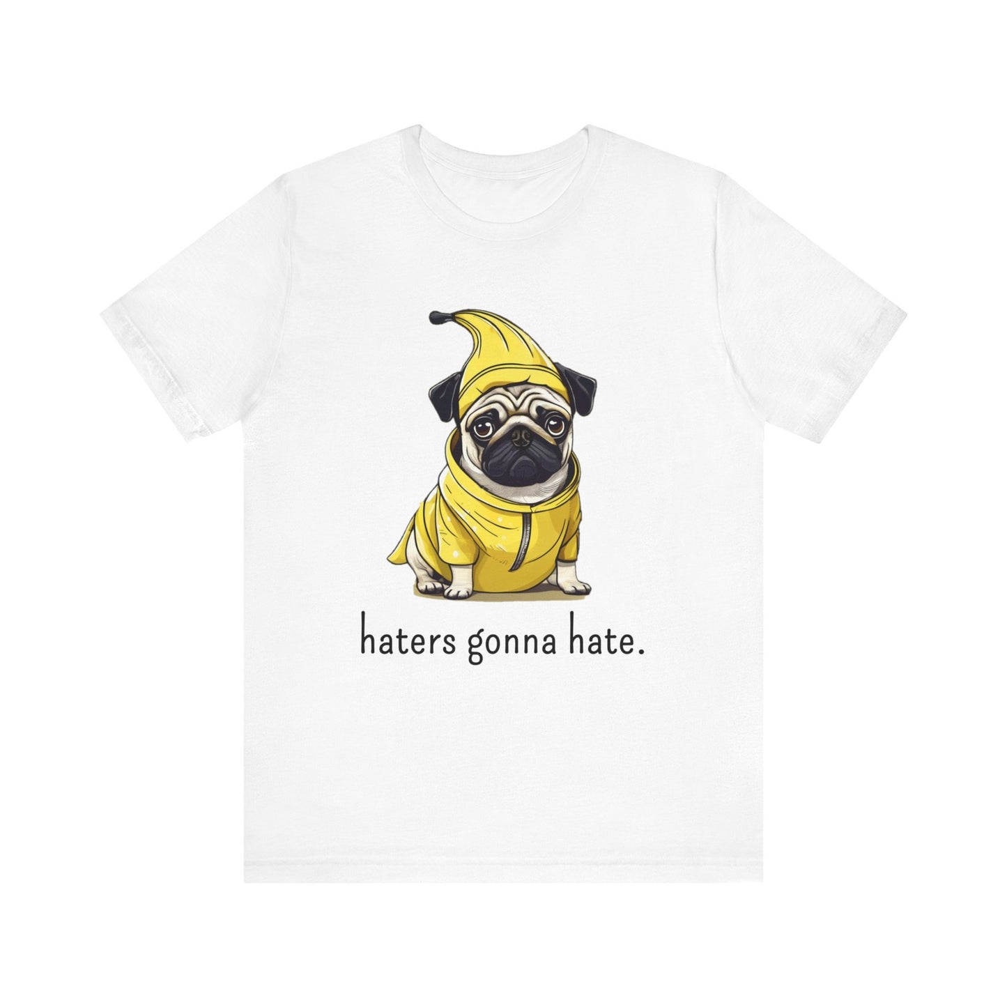 Haters Gonna Hate Pug Tee - Funny Pug T-shirt