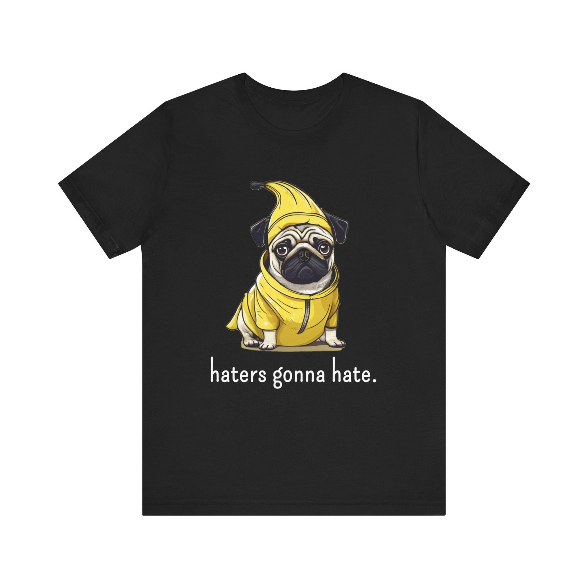 Haters Gonna Hate Pug Tee - Funny Pug T-shirt