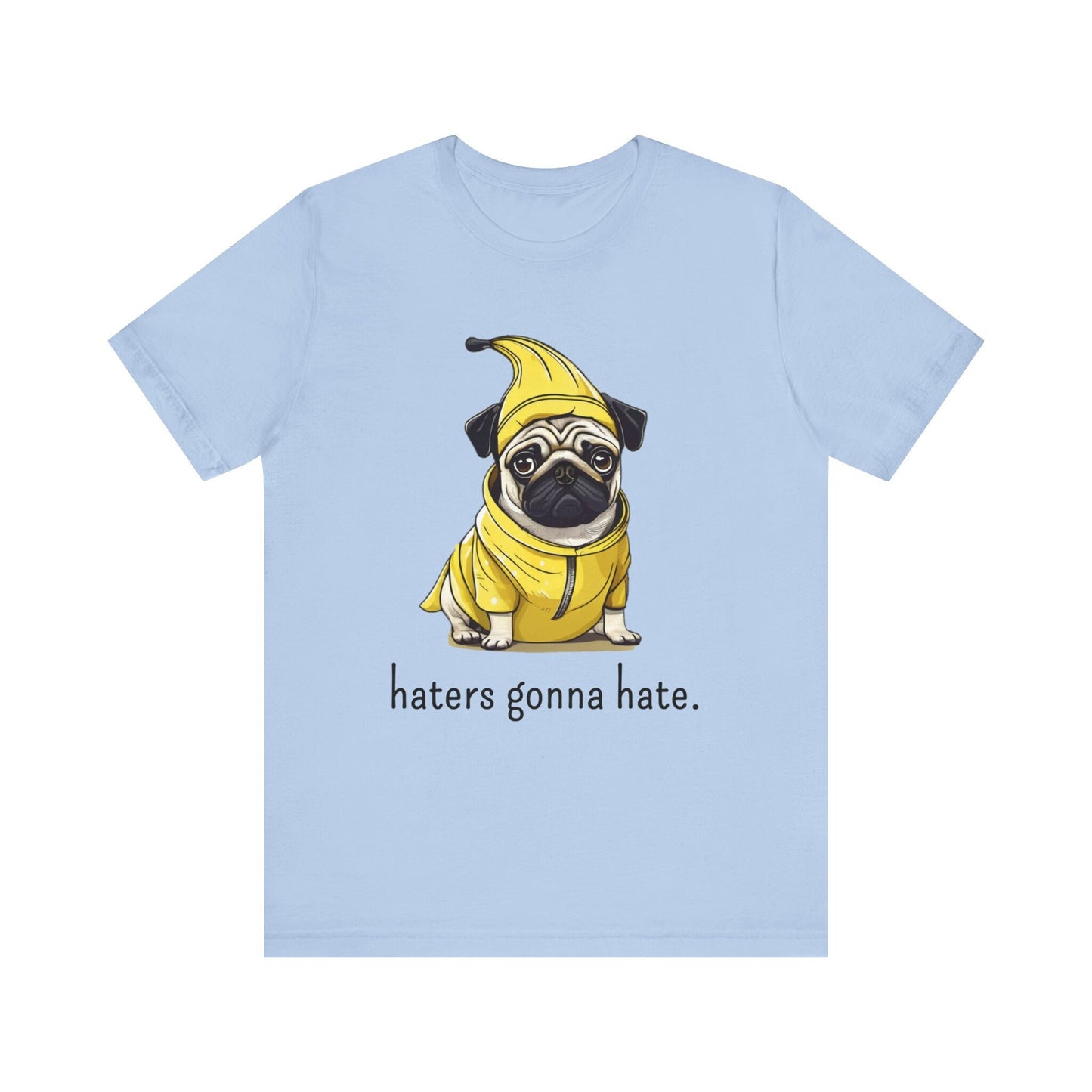 Haters Gonna Hate Pug Tee - Funny Pug T-shirt