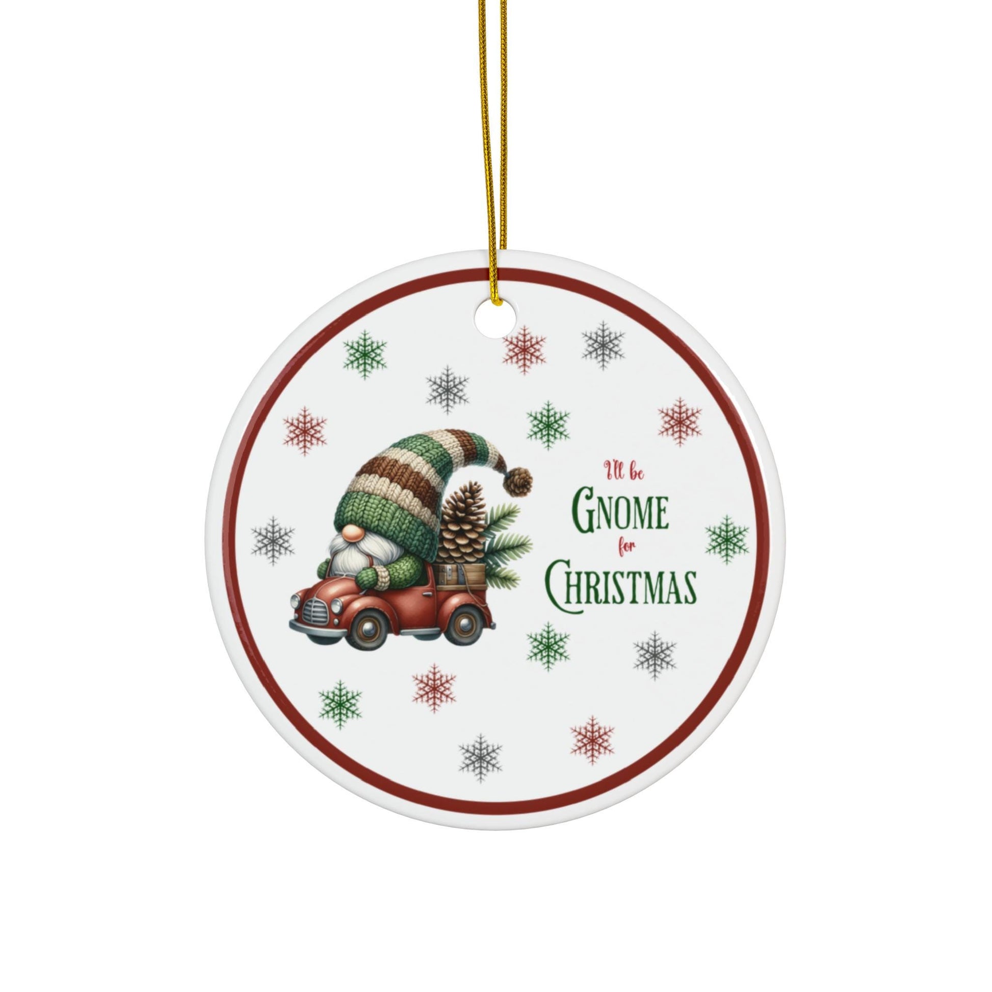 Ceramic Ornament "I'll Be Gnome for Christmas"