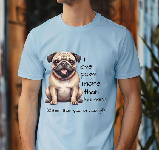 Funny Pug Lover T-Shirt - I Love Pugs More than People