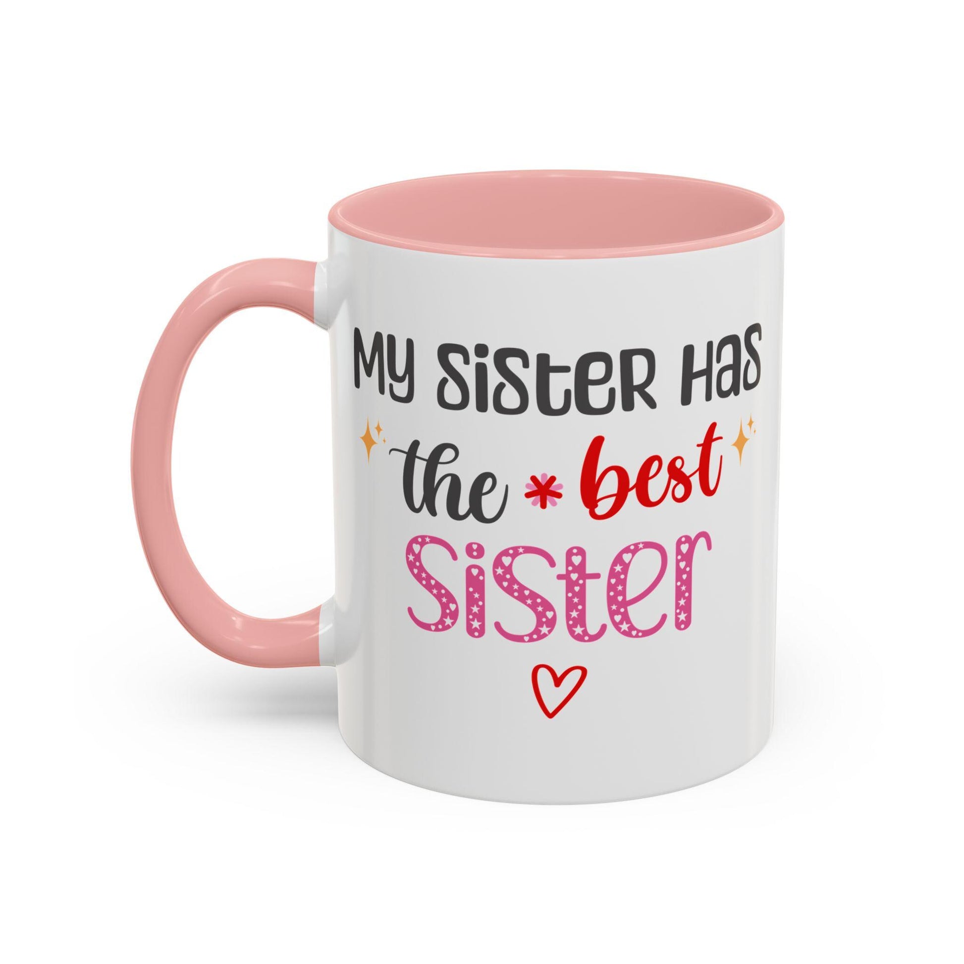 Sister Gift Mug, Accent Coffee Mug, Funny Gift for Sister, Best Sister Quote, Cute Tea Cup, Gift for Sister, Sister Mug, 11oz, 15oz