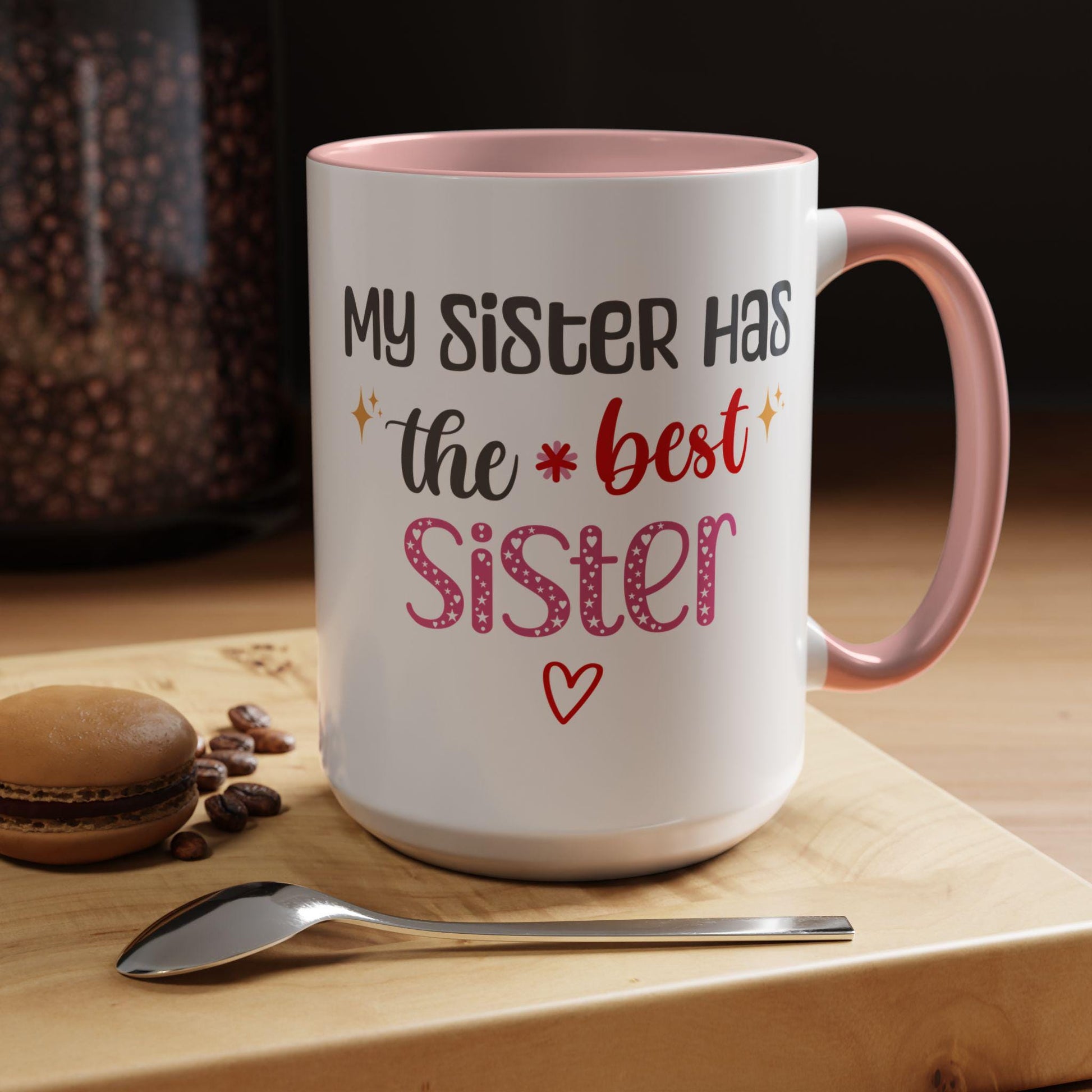 Sister Gift Mug, Accent Coffee Mug, Funny Gift for Sister, Best Sister Quote, Cute Tea Cup, Gift for Sister, Sister Mug, 11oz, 15oz