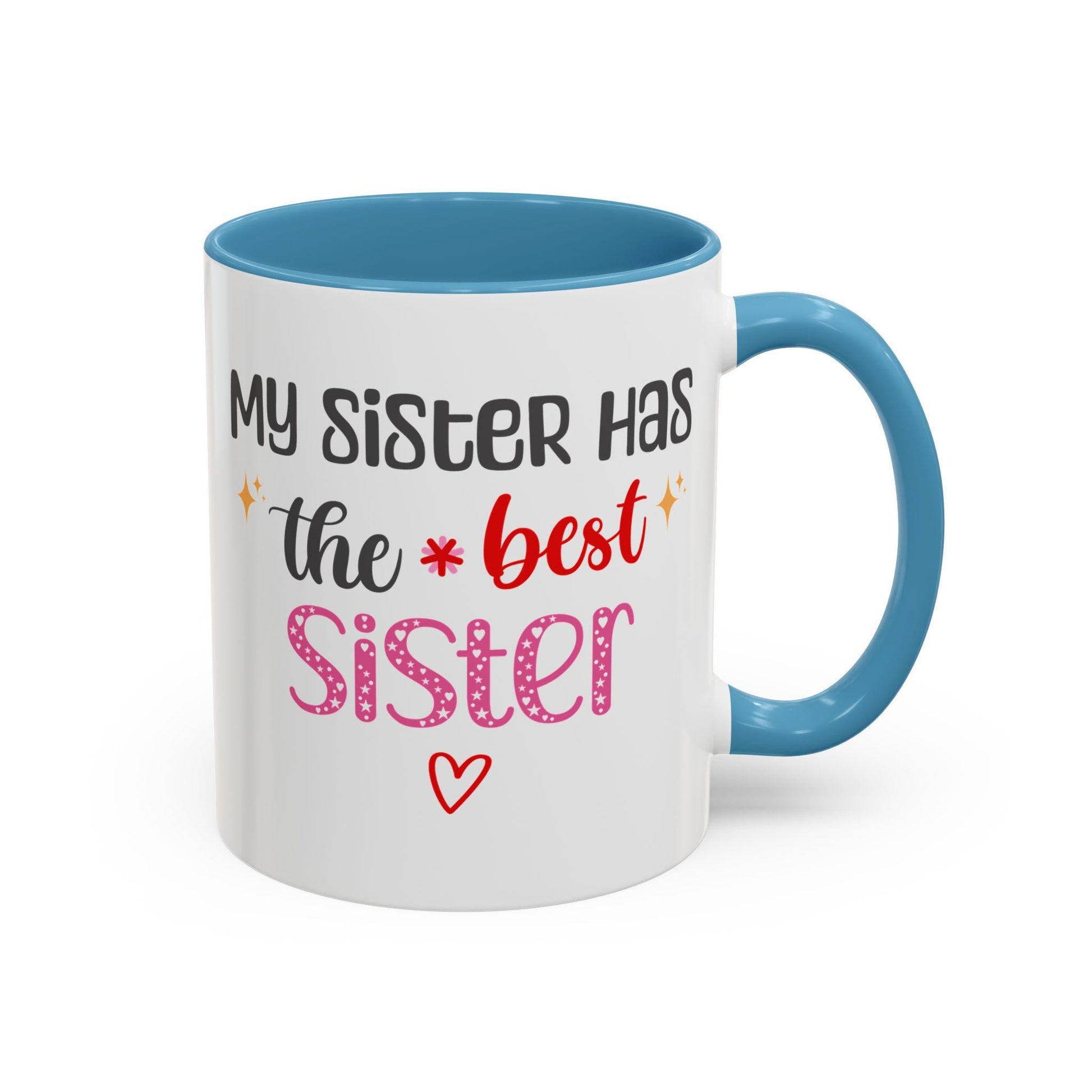 Sister Gift Mug, Accent Coffee Mug, Funny Gift for Sister, Best Sister Quote, Cute Tea Cup, Gift for Sister, Sister Mug, 11oz, 15oz