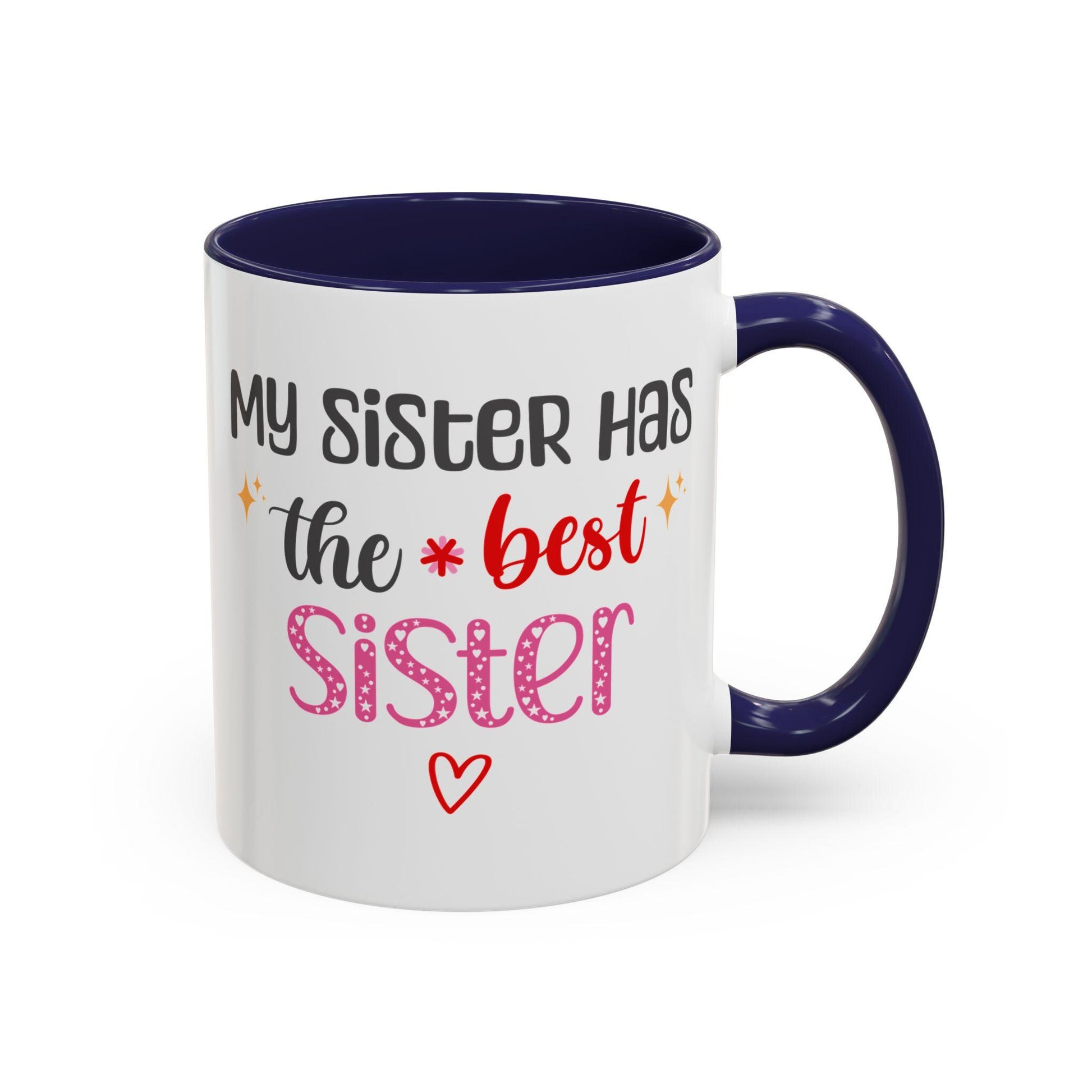 Sister Gift Mug, Accent Coffee Mug, Funny Gift for Sister, Best Sister Quote, Cute Tea Cup, Gift for Sister, Sister Mug, 11oz, 15oz