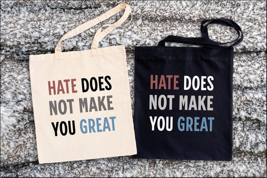 Cotton Canvas Tote Bag, Hate Does Not Make You Great, Election Disappointment, Government Hate, Natural Black Tote, Inspirational Bag,