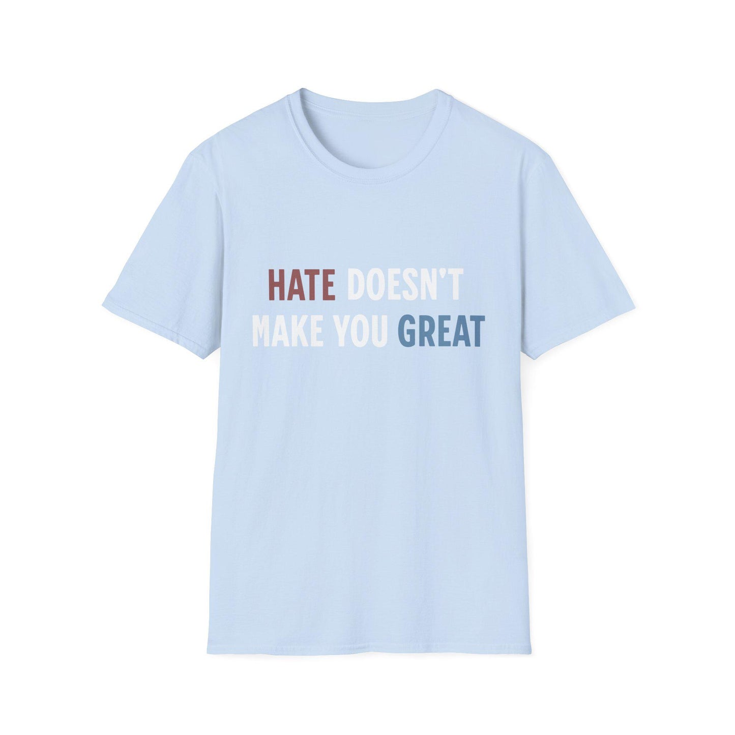 Hate Doesn't Make You Great Unisex Softstyle T-Shirt, Anti-Trump Shirt, Red White Blue Tee, Resist, Political Activist Gift, Protest Apparel